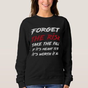 Forget The Risk Take The Fall  Emo Goth Quote Sweatshirt
