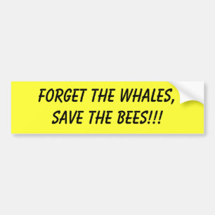 forget the whales save the bees bumper sticker