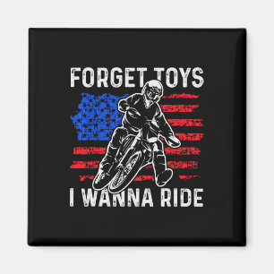 Forget Toys I Wanna Ride Funny Dirt Bike Motorcycl Magnet
