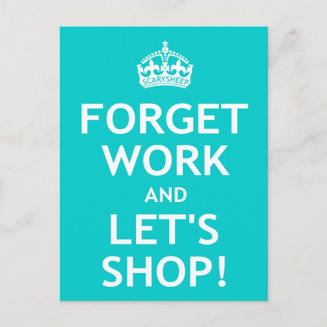 Forget Work and Let's Shop Postcard (Front)