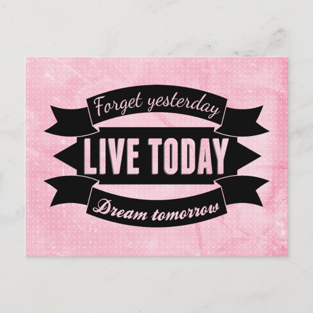 Forget yesterday,live today,dream tomorrow postcard (Front)