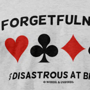 Forgetfulness Is Disastrous At Bridge (Card Suits) T-Shirt