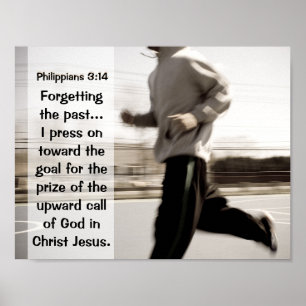 Forgetting the past I press on, Philippians 3:14 Poster