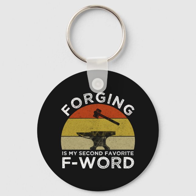 Forging Is My Second Favourite F-Word Key Ring (Front)