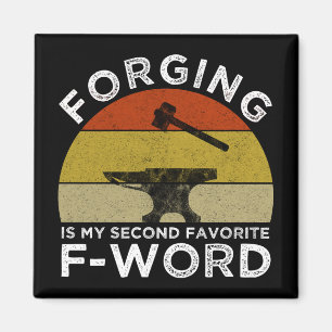 Forging Is My Second Favourite F-Word Magnet