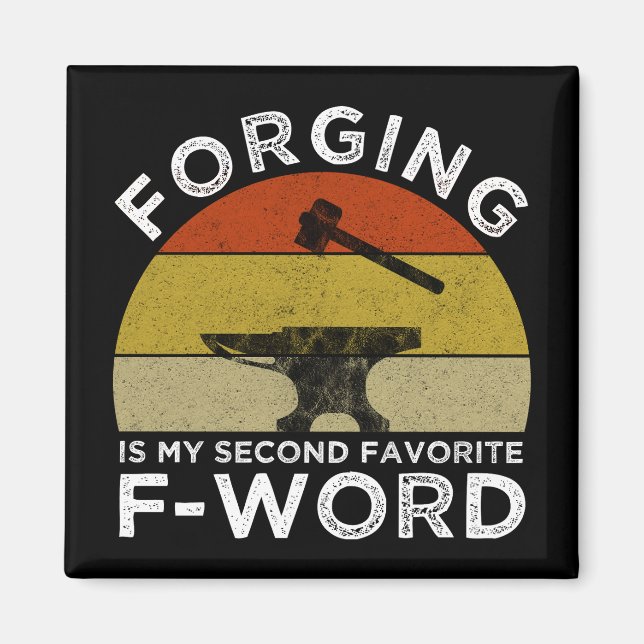 Forging Is My Second Favourite F-Word Magnet (Front)