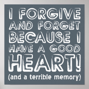 Forgive and Forget Funny Poster Sign