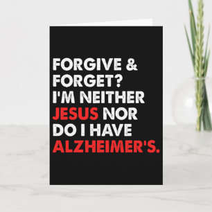 Forgive And Forget I'm Neither Jesus-nor Do I Have Card