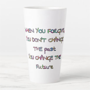forgive and you change the future latte mug