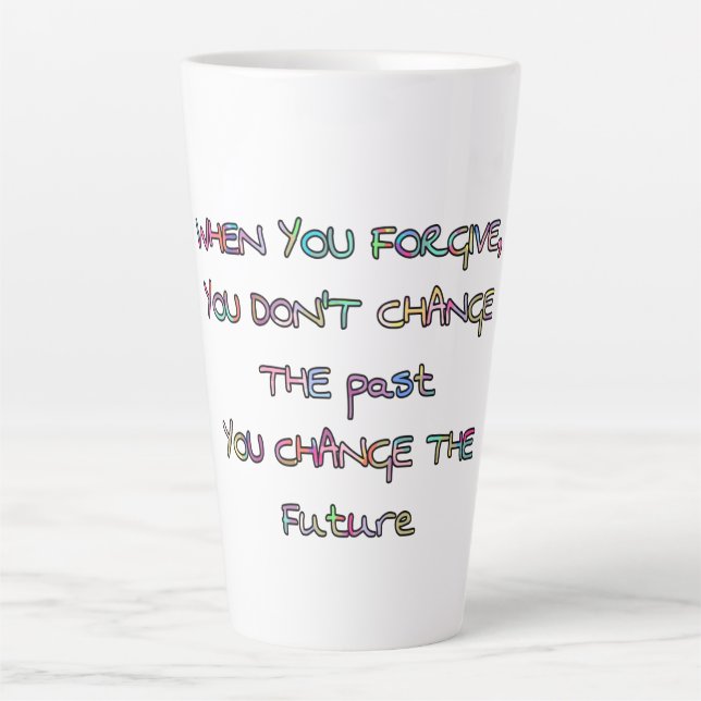 forgive and you change the future  latte mug (Front)
