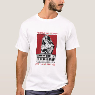 Forgive Me Father For I Have Synthed T-Shirt