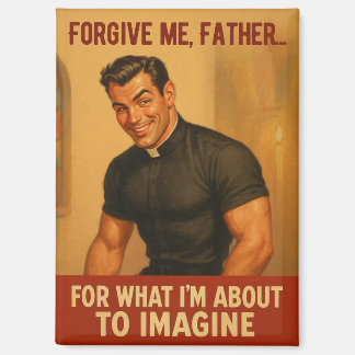 “Forgive Me, Father…” Vintage Humour Print Magnet