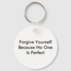 Forgive Yourself Because No One Is Perfect Key Ring