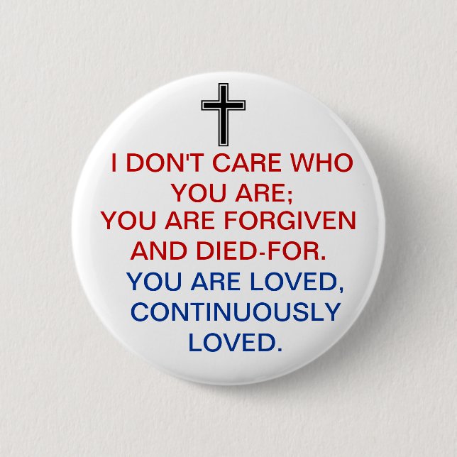 FORGIVEN AND DIED-FOR 6 CM ROUND BADGE (Front)