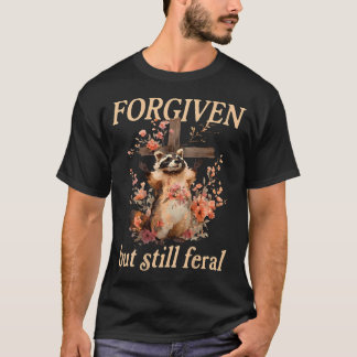 Forgiven But Still Feral Christian Racoon T-Shirt