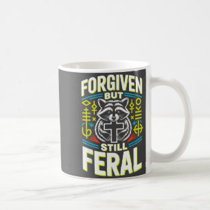 Forgiven But Still Feral Raccoon Christian Quote 7 Coffee Mug