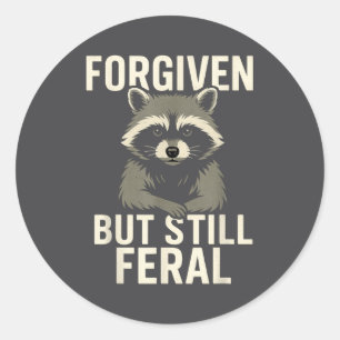 Forgiven But Still Feral Raccoon Christian Quote 8 Classic Round Sticker