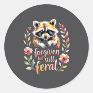 Forgiven But Still Feral Raccoon Christian Quote  Classic Round Sticker