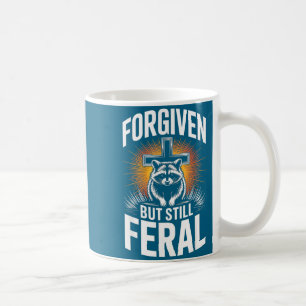 Forgiven But Still Feral Raccoon Christian Quote Coffee Mug