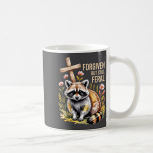 Forgiven But Still Feral Raccoon Christian Quote Coffee Mug