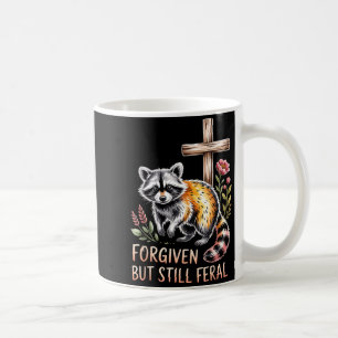 Forgiven But Still Feral Raccoon Christian Quote Coffee Mug