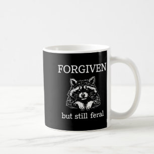Forgiven But Still Feral Raccoon Christian Quote Coffee Mug