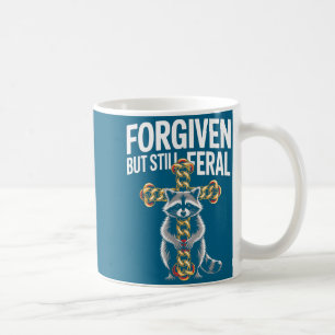 Forgiven But Still Feral Raccoon Christian Quote Coffee Mug