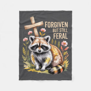 Forgiven But Still Feral Raccoon Christian Quote Fleece Blanket
