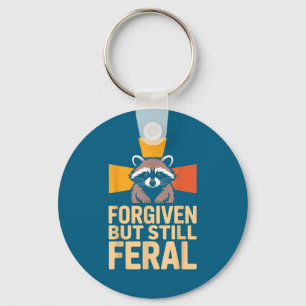 Forgiven But Still Feral Raccoon Christian Quote Key Ring