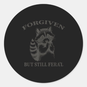 Forgiven But Still Feral Raccoon Classic Round Sticker