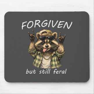 Forgiven But Still Feral Raccoon Funny Quote Mouse Pad