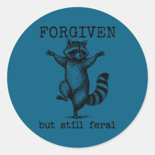 Forgiven But Still Feral Racoon Classic Round Sticker