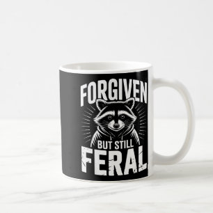 Forgiven but still feral racoon funny quote coffee mug