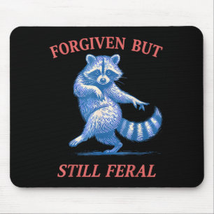 Forgiven but still feral racoon funny quote mouse pad