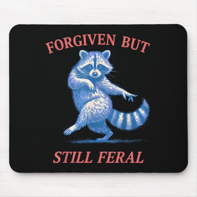 Forgiven but still feral racoon funny quote  mouse pad (Front)