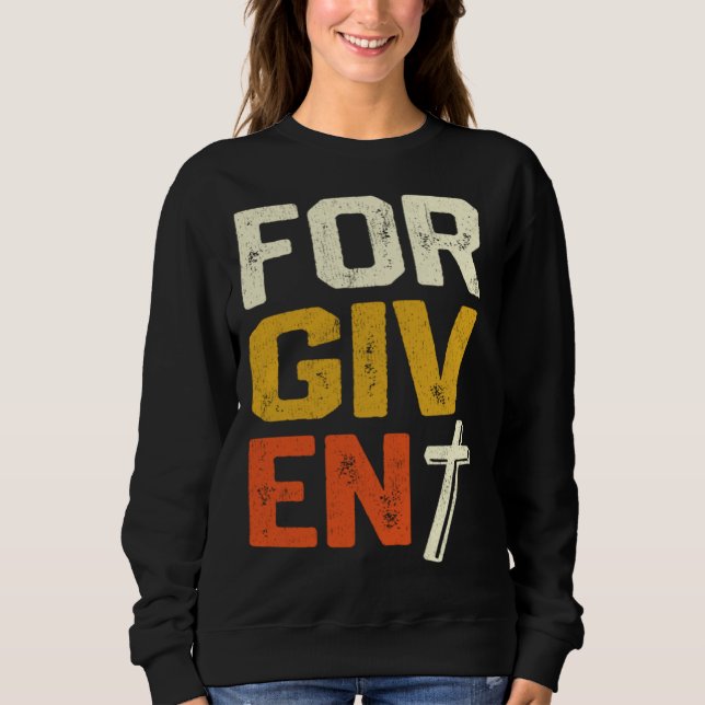 Forgiven Christian Faith Statement Sweatshirt (Front)