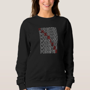 Forgiven Christian Inspirational For Men Women You Sweatshirt