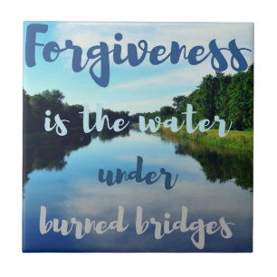 Forgiveness burned bridges lake quote ceramic tile