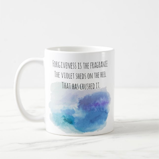 Forgiveness is the Fragrance the Violet Sheds... Coffee Mug (Left)