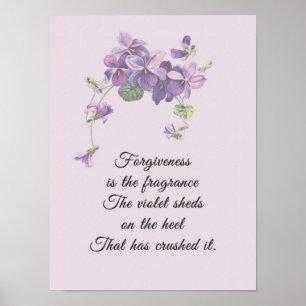 Forgiveness is the Fragrance Violet Sheds Poster