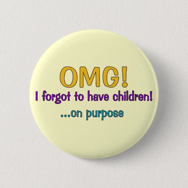 Forgot To Have Children 6 Cm Round Badge (Front)