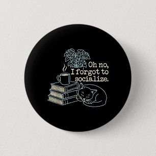 Forgot To Sogovernment Agencylize Funny Cat Book 6 Cm Round Badge
