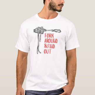 Fork Around & Find Out Funny Pasta T-Shirt