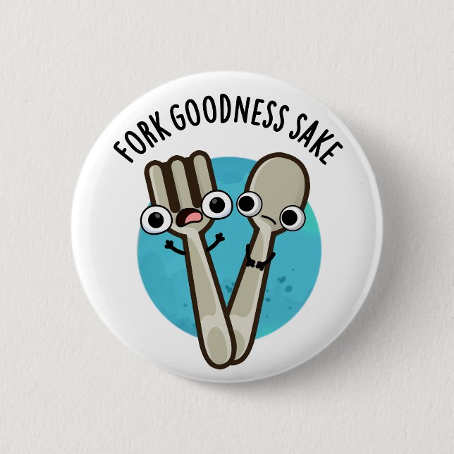 Fork Goodness Sake Funny Utensil Pun  6 Cm Round Badge (Front)