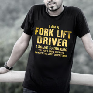 Fork Lift Driver I Solve Problems T-Shirt