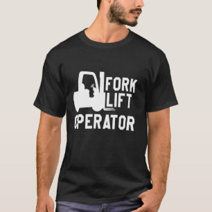 Fork Lift Operator T-Shirt