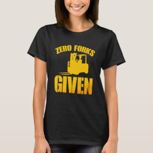 Fork Lift Truck Driver Fork Lift Pun T-Shirt