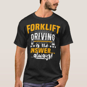 Fork Lift Truck Forklift Operator 5 T-Shirt