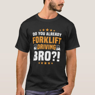 Fork Lift Truck Warehouse Forklifting Operator For T-Shirt