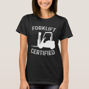 Forklift Certified Certified Forklift Driver Lift T-Shirt